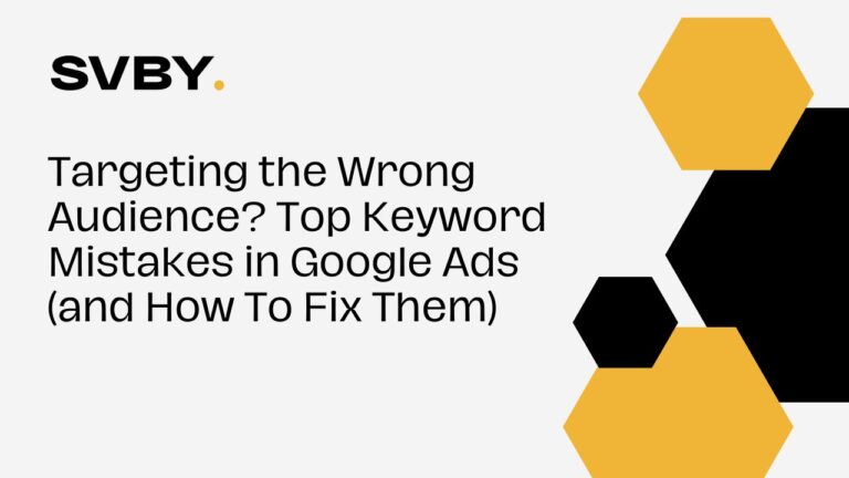 Targeting the Wrong Audience? Top Keyword Mistakes in Google Ads (and How To Fix Them)